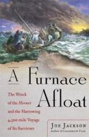 A Furnace Afloat: The Wreck of the Hornet and the Harrowing 4,300-mile Voyage of Its Survivors 0297846183 Book Cover