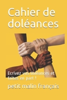 Cahier de doléances: Ecrivez vos doléances et faites en part ! (French Edition) 1673103405 Book Cover