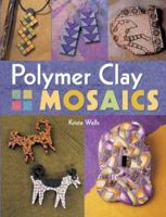 Polymer Clay Mosaics 1402703384 Book Cover