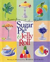 Sugar Pie and Jelly Roll: Sweets From A Southern Kitchen 1565122755 Book Cover