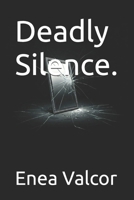 Deadly Silence. B0DVCCGSLR Book Cover