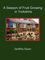 A Season of Fruit Growing in Yorkshire 1411665503 Book Cover