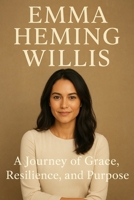 Emma Heming Willis: A Journey of Grace, Resilience, and Purpose B0FRRQQ46C Book Cover