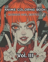 Anime Coloring Book - Horror Girl Edition VOL.3: 40 all-new, illustrations that delve deeper into the haunting world of horror anime B0CR8FYMLW Book Cover