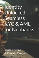 Identity Unlocked: Seamless KYC & AML for Neobanks B0F8N9TSMW Book Cover