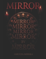 MIRROR MIRROR MIRROR: CONJURING HAUNTING MIRROR B0F64WK15Q Book Cover