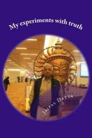 My Experiments with Truth: Childhood, Guru, Indian Administration, Management, Political Corruption, Incredible India 1468180924 Book Cover