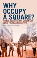 Why Occupy a Square?: People, Protests and Movements in the Egyptian Revolution 0199394989 Book Cover