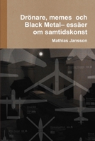 Dronare, Memes Och Black Metal- Essaer Om Samtidskonst 9186915150 Book Cover