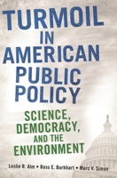 Turmoil in American Public Policy: Science, Democracy, and the Environment 031338536X Book Cover