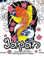 Japan Tattoo Coloring Books: A Fantastic Selection of Exciting Imagery 1544209738 Book Cover