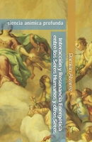 Interacción y Resonancia Energética entre los Seres Humanos y otros Seres: ciencia anímica profunda B092PB97Z1 Book Cover