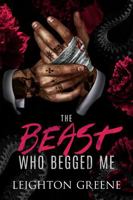The Beast Who Begged Me: a Dark MM Romance (Clemenza Family) 1923742078 Book Cover