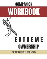 Companion Workbook: Extreme Ownership: Put the Principles Into Action 1797710974 Book Cover