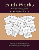 Faith Words Vol. 2: Faith Works Adult Coloring Book 1941826156 Book Cover