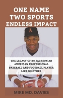ONE NAME, TWO SPORTS, ENDLESS IMPACT: THE LEGACY OF BO JACKSON AN AMERICAN PROFESSIONAL BASEBALL AND FOOTBALL PLAYER LIKE NO OTHER B0F1YYPD3D Book Cover