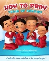 How to Pray: A guide that connects children to God through prayer 1737590808 Book Cover
