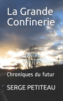 La Grande Confinerie: Chroniques du futur B08BWCFTS5 Book Cover