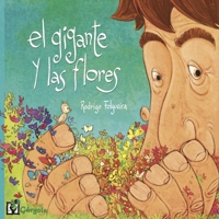 El Gigante Y Las Flores (Spanish Edition) 9876131192 Book Cover