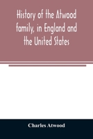 History of the Atwood Family in England and the United States 101553287X Book Cover
