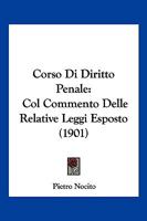 Corso Di Diritto Penale: Col Commento Delle Relative Leggi Esposto (1901) 1168165350 Book Cover