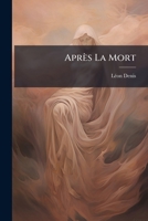 Après La Mort (French Edition) 1023916894 Book Cover