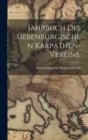 Jahrbuch des siebenbürgischen Karpathen-Vereins. 102229086X Book Cover