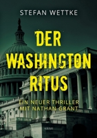 Der Washington-Ritus: Ein neuer Thriller mit Nathan Grant 374078105X Book Cover