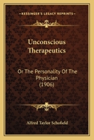 Unconscious Therapeutics: Or The Personality Of The Physician 116704939X Book Cover