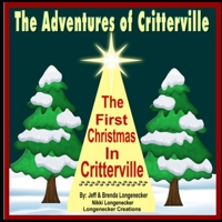 The Adventures of Critterville: The First Christmas In Critterville 0578793466 Book Cover