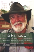 The Rainbow: A collection of poems by Charles Alan Morris B0F446HZWK Book Cover