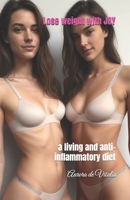 Lose weight with JOY: a living and anti-inflammatory diet B0DQ73DKMZ Book Cover