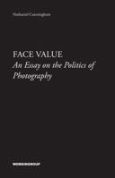 Face Value: An Essay on the Politics of Photography 0615699022 Book Cover