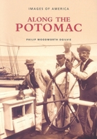 Along the Potomac (Images of America: D.C.) 073851554X Book Cover
