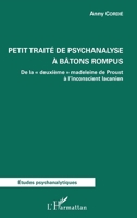 Petit traité de psychanalyse à batons rompus: De la deuxième" madeleine de Proust à l'inconscient lacanien" (Études Psychanalytiques) (French Edition) 2343152691 Book Cover