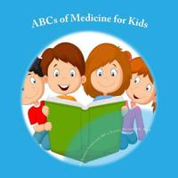 ABCs of Medicine for Kids 1530086647 Book Cover