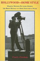 Hollywood--Home Style: Making Motion Pictures During the Brief Heyday of 16mm Industrial Films 0533159059 Book Cover