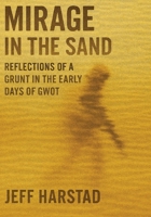 Mirage in the Sand: Reflections of a Grunt in the Early Days of GWOT B0GVPQ8QM6 Book Cover