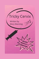 Tricky Cervix 1794373373 Book Cover