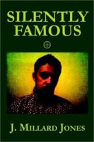 Silently Famous 0595222722 Book Cover