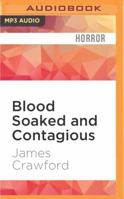 Blood Soaked and Contagious 1522673512 Book Cover