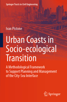 Urban Coasts in Socio-ecological Transition: A Methodological Framework to Support Planning and Management of the City-Sea Interface (Springer Tracts in Civil Engineering) 3031750292 Book Cover
