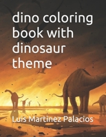 dino coloring book with dinosaur theme B0CKNSH9FB Book Cover