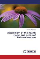 Assessment of the Health Status and Needs of Bahraini Women 3659537217 Book Cover