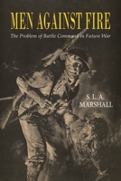 Men Against Fire: The Problem of Battle Command 1684228115 Book Cover