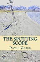 The Spotting Scope: A Mystery Novel 1475200544 Book Cover