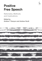Positive Free Speech: Rationales, Methods and Implications 1509943900 Book Cover