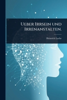 Ueber Irrsein und Irrenanstalten. (German Edition) 1024888088 Book Cover