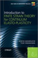 Introduction to Finite Strain Theory for Continuum Elasto-Plasticity 1119951852 Book Cover
