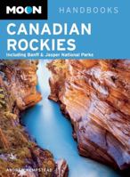 Moon Canadian Rockies: Including Banff and Jasper National Parks (Moon Handbooks) 1598803727 Book Cover